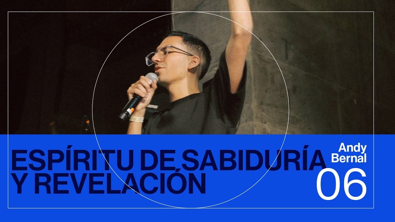ESPÍRITU DE SABIDURÍA Y REVELACIÓN — Andy Bernal — CONGRESO REINO 2026