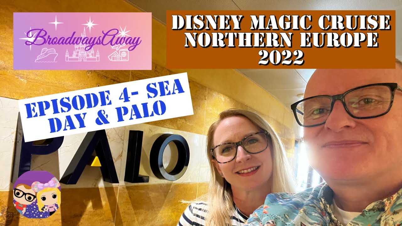 Disney Magic Cruise Northern Europe 2022  | Episode 4- Sea Day & Palo