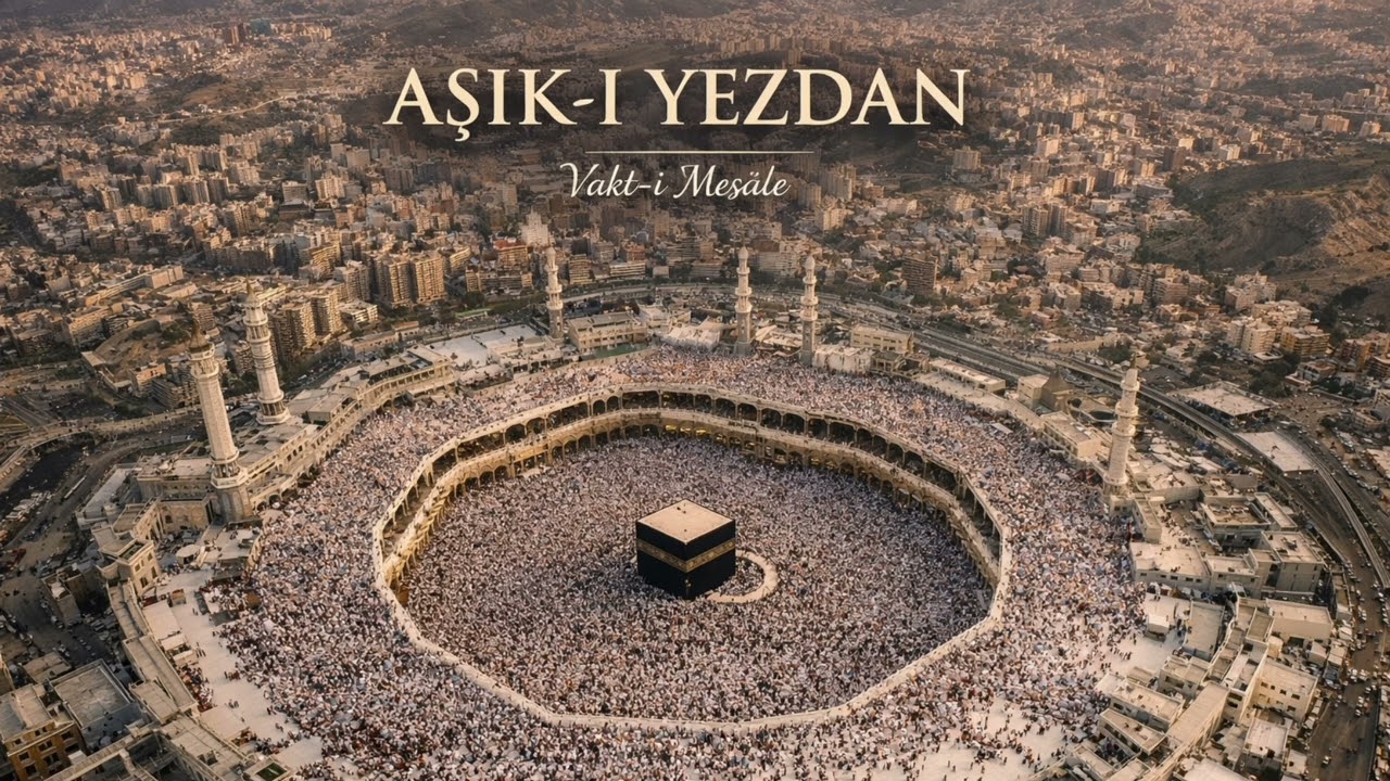 Aşık-ı Yezdan İlahisi - Vakt-i Meşale 