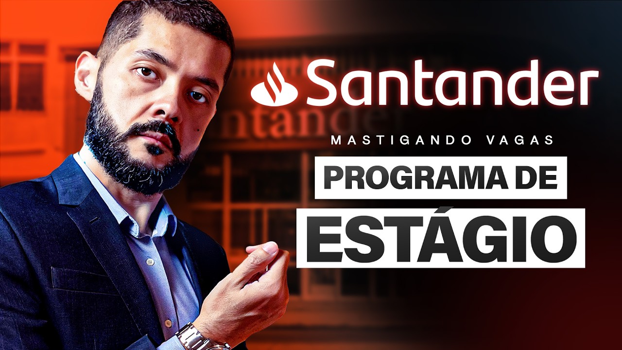 O estágio do Santander paga bem — mas não é para qualquer perfil | Mastigando VAGAS