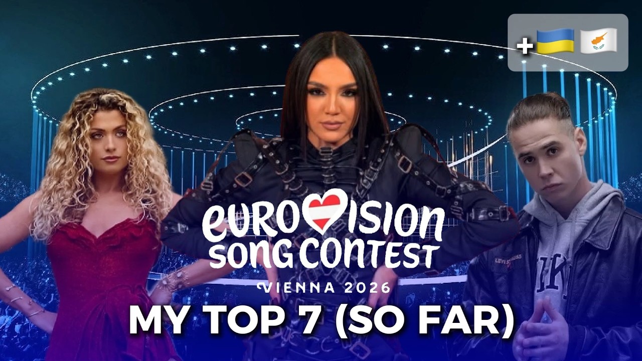 Eurovision 2026 | My Top 7 so far [+🇺🇦🇨🇾]