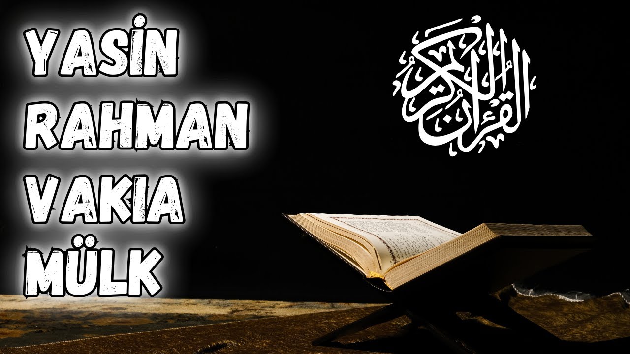 Yasin Rahman Vakıa Tebareke | Sabah ve Gece Okunan Faziletli Sureler