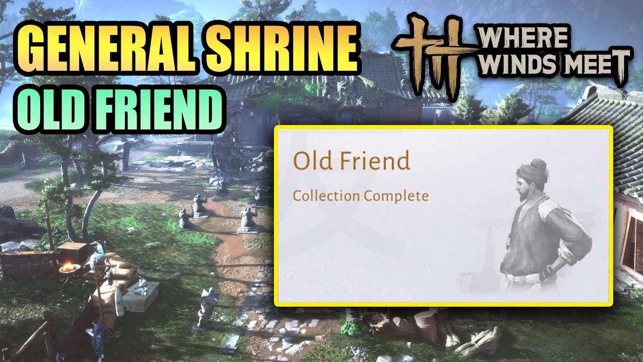 All 6 Old Friend General's Shrine 100% Exploration WHERE WINDS MEET