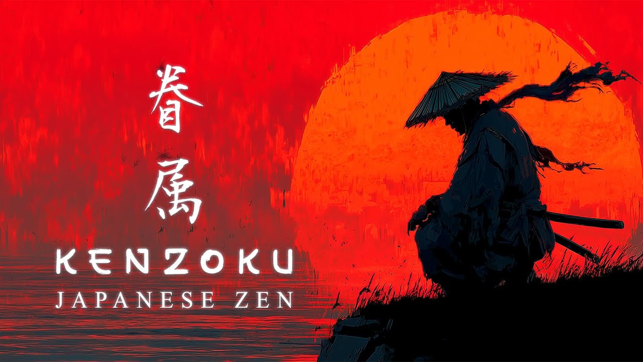 KENZOKU | Japanese Zen Music for Meditation, Focus & Inner Strength (眷属)