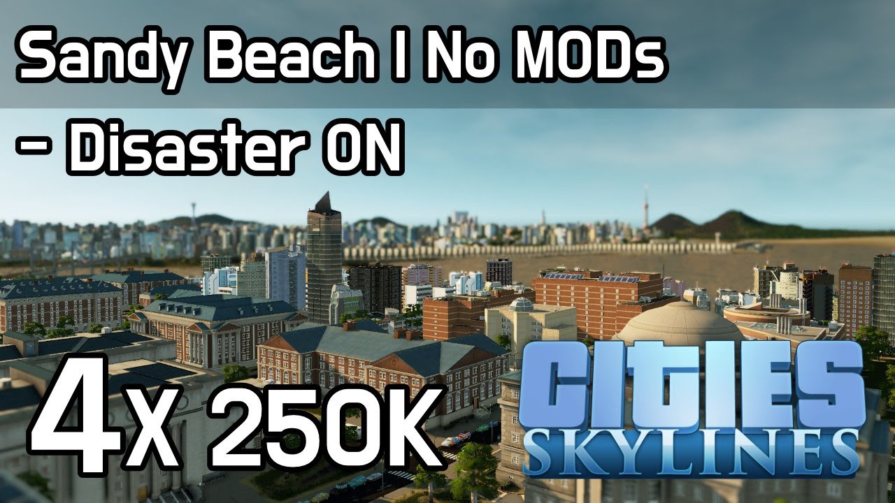 CIties Skylines - Sandy Beach (No MODs, Disaster ON, 250K) | 모래사장