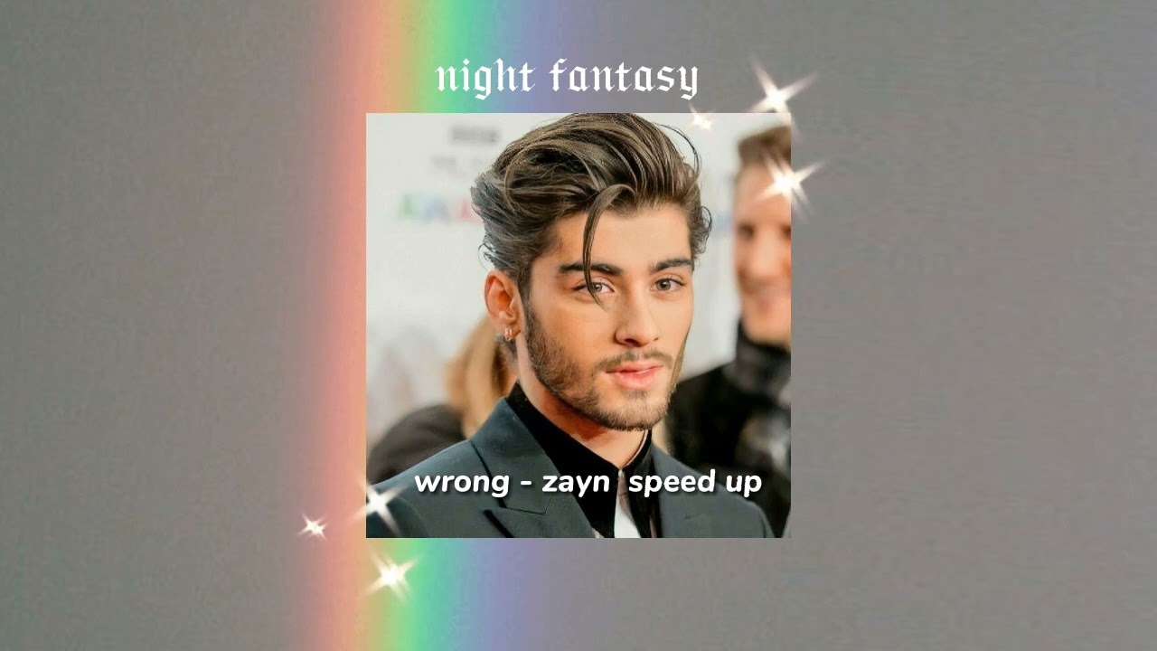 Wrong - Zayn / Speed up