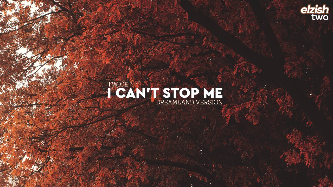TWICE - I CAN'T STOP ME | Dreamland Version