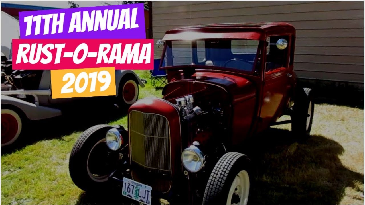 11th Annual Rust-o-Rama 2019 - Oregon State Fairgrounds - Salem Oregon: Customs, Hot Rods, Rat Rods