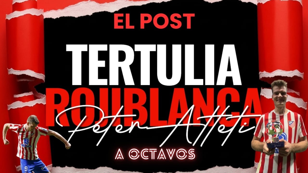 EL POST TERTULIA ROJIBLANCA ATLETI 4-1BRUJAS