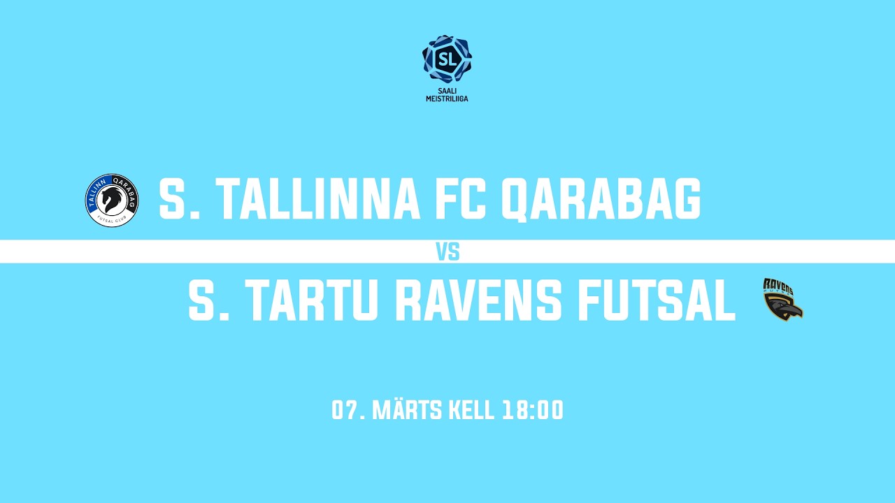 S. Tallinna FC Qarabag - S. Tartu Ravens | Saalijalgpalli Meistriliiga