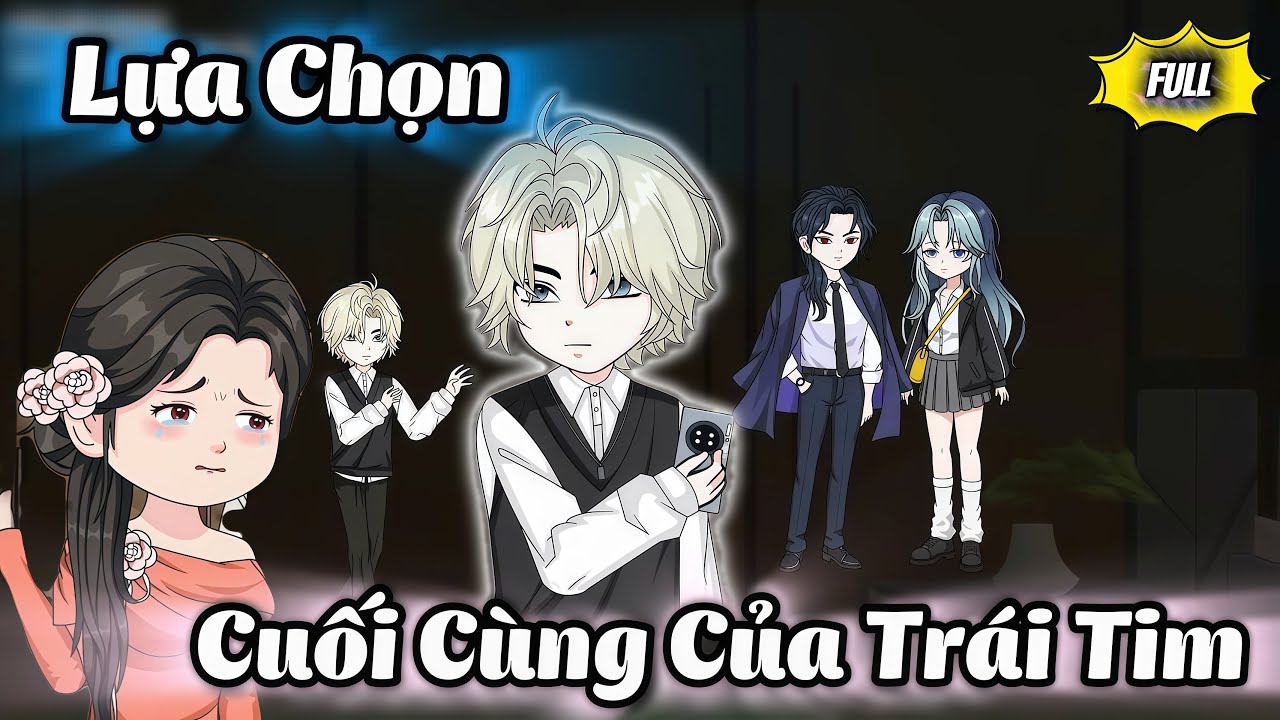 Lựa Chọn Cuối Cùng Của Trái Tim | Full Bộ