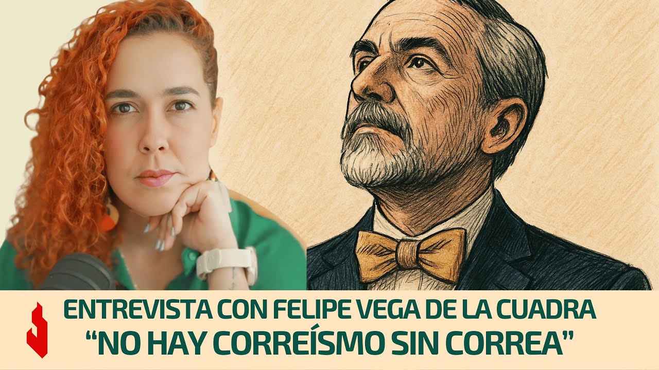 Entrevista con Felipe Vega de la Cuadra | “No hay correísmo sin Correa”