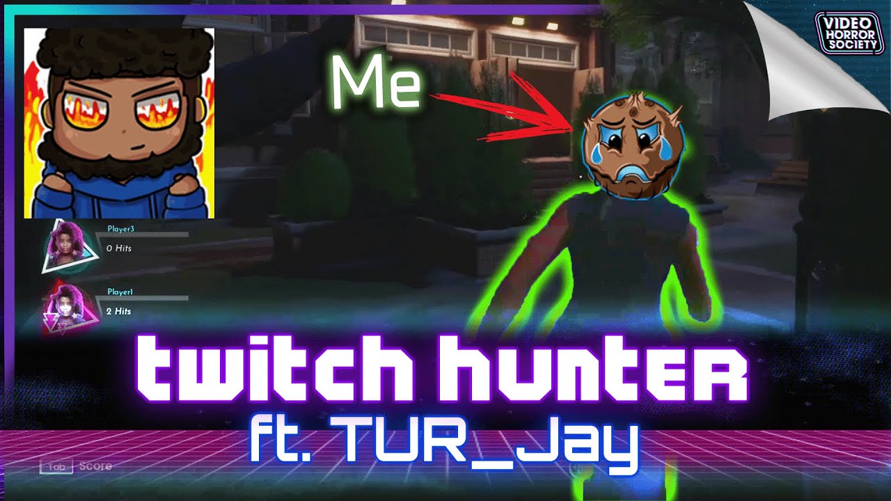 Twitch Hunter v TUR Jay | Video Horror Society
