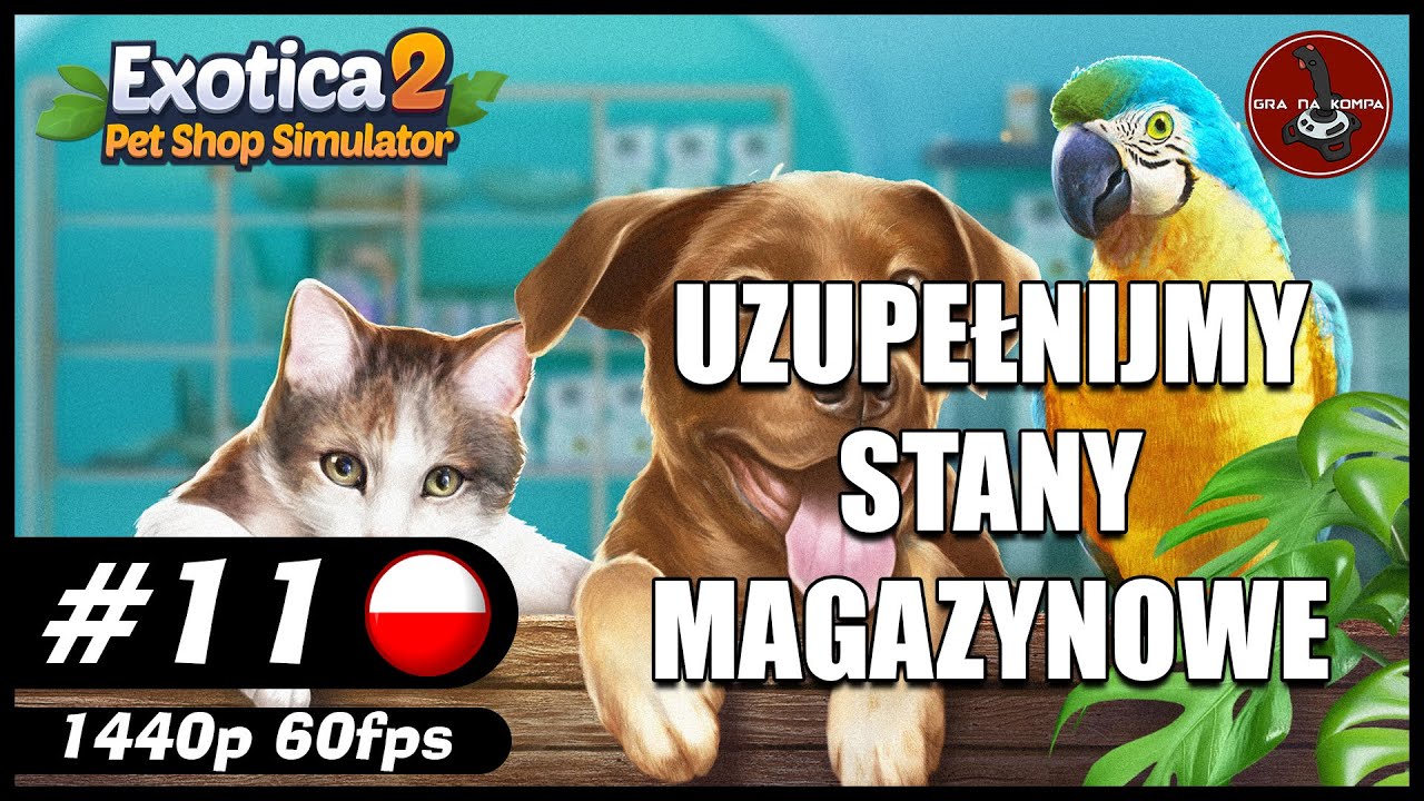 Uzupełnijmy stany magazynowe || #11 || Exotica 2: Pet Shop Simulator gameplay PL