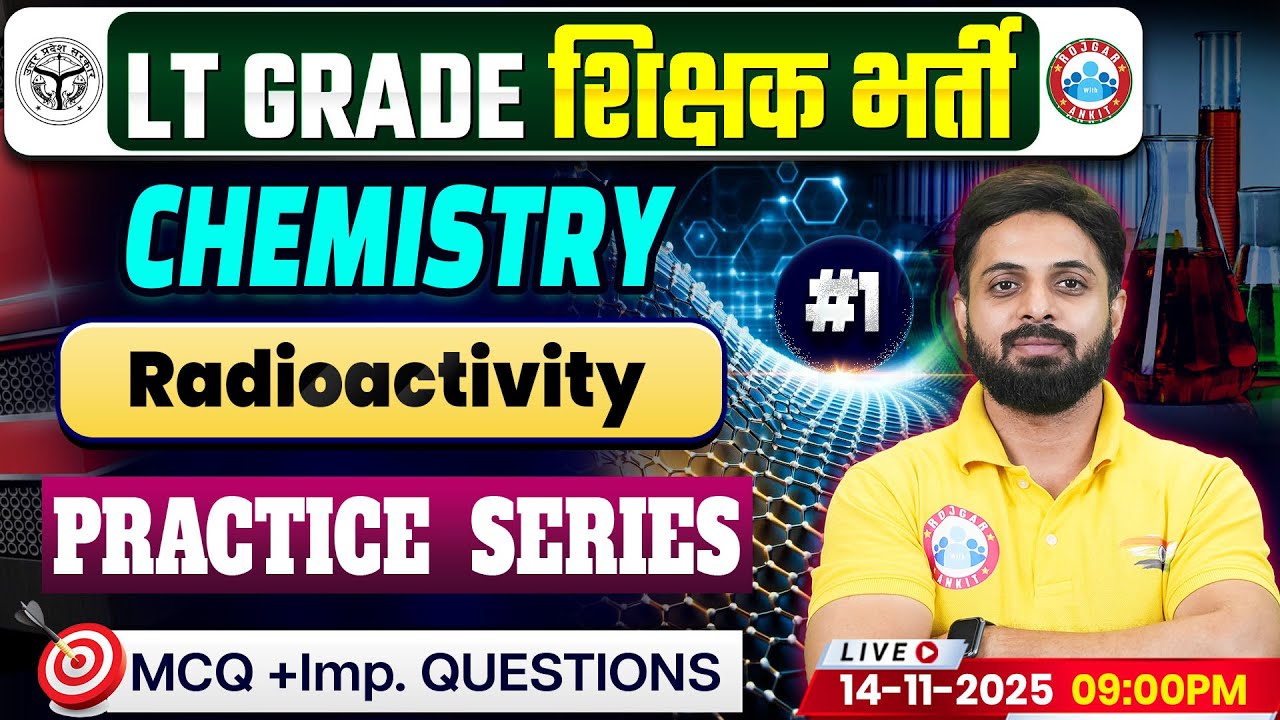 UP LT Grade Chemistry Classes | Radioactivity Part 01 | LT Grade Chemistry Practice Series