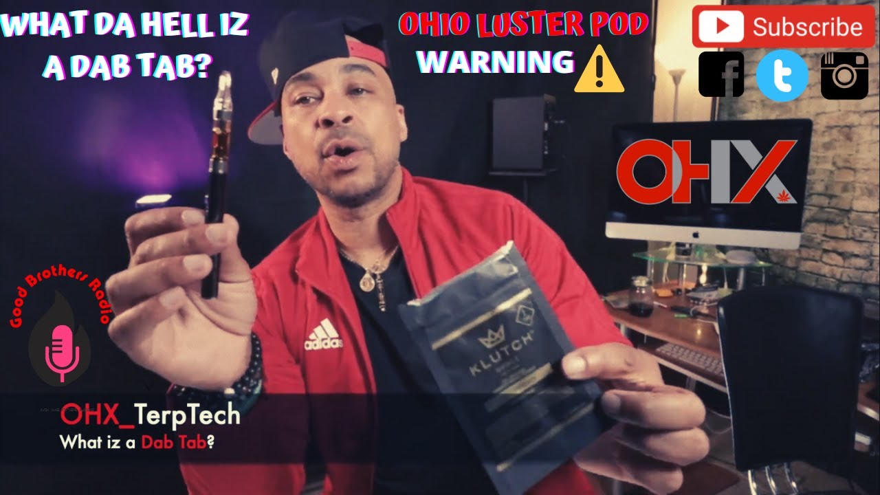 💨 💨 What the Hell iz a Dab Tab? ⚠️ Plus Ohio Luster Pod Warning ⚠️