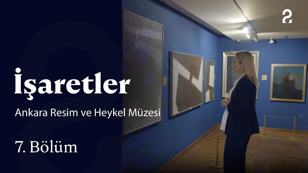 Ankara Resim ve Heykel Müzesi | İşaretler | 7. Bölüm