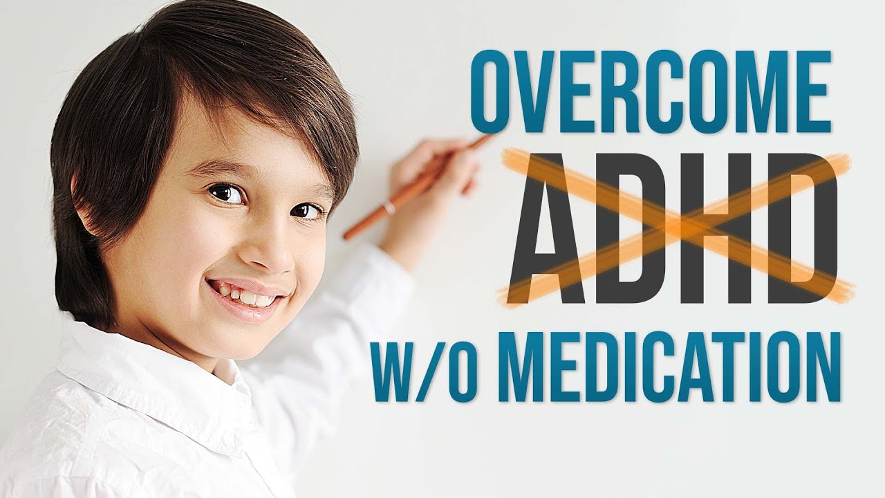 Learn How To Overcome ADHD without Medication