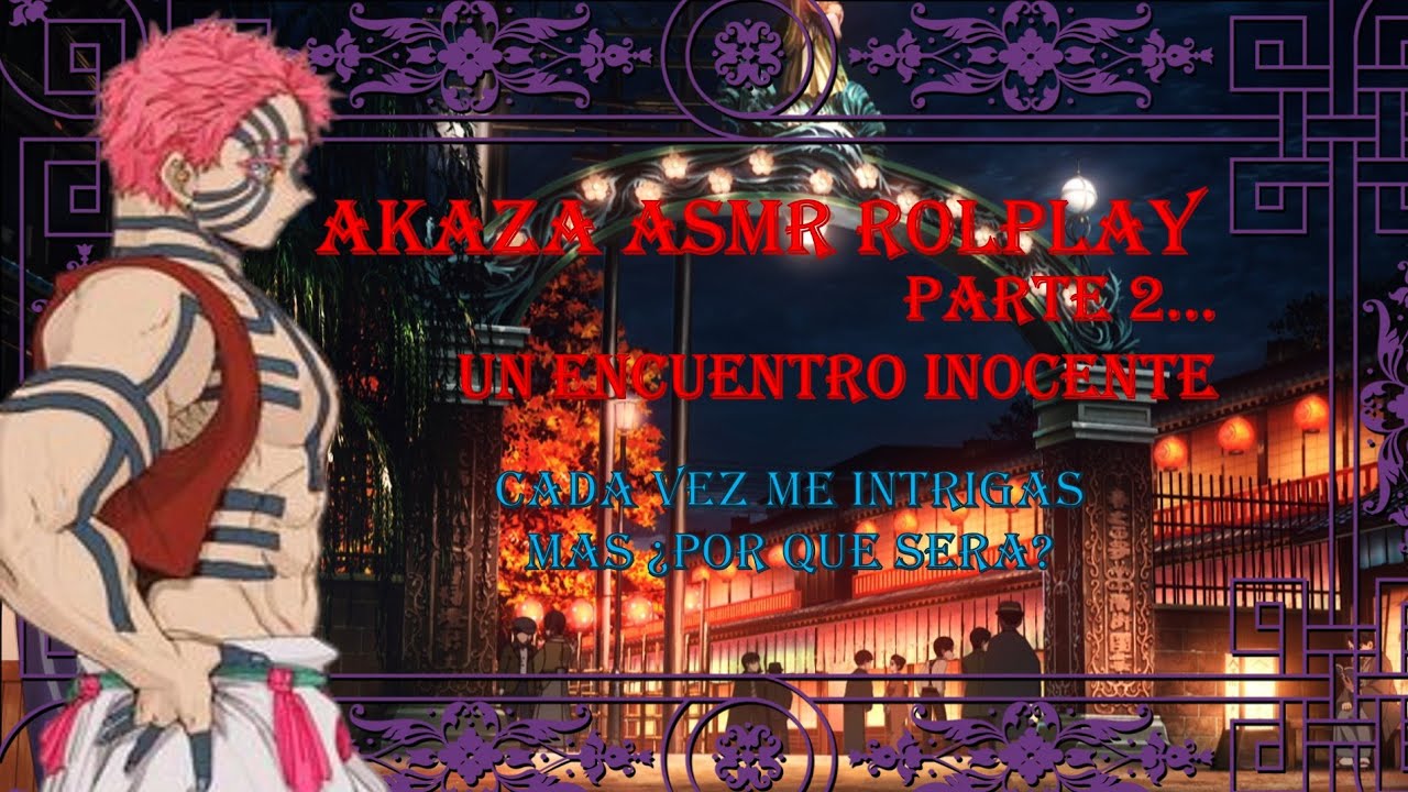 👘Mi Bella Cazadora 👘Akaza ASMR ROLPLAY 👘 Capitulo 2  Un encuentro inocente👘