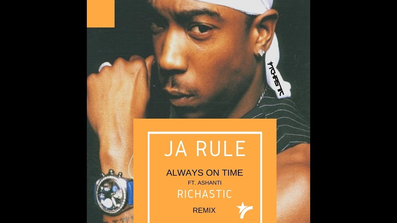 Ja Rule ft. Ashanti - Always On Time ( Richastic Remix )