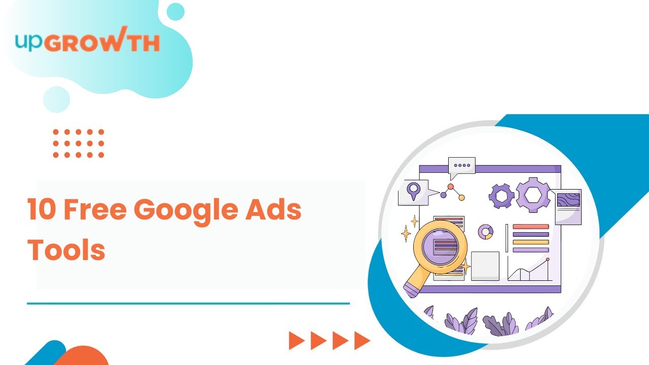 10 Free Tools for Google Ads Campaign Management | upGrowth
