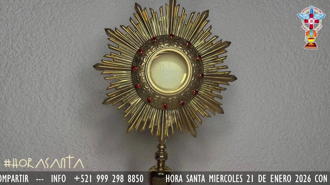 HORA SANTA MIERCOLES 21 DE ENERO 2026 CON ORACION PARA LA SANACION Y LIBERACION INTERIOR.