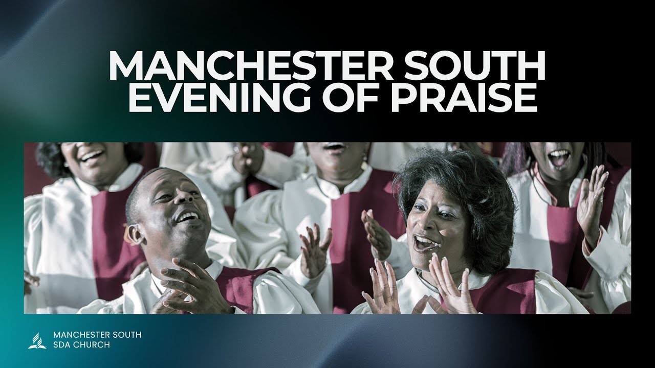 Manchester South Evening of Praise | Manchester South SDA Church