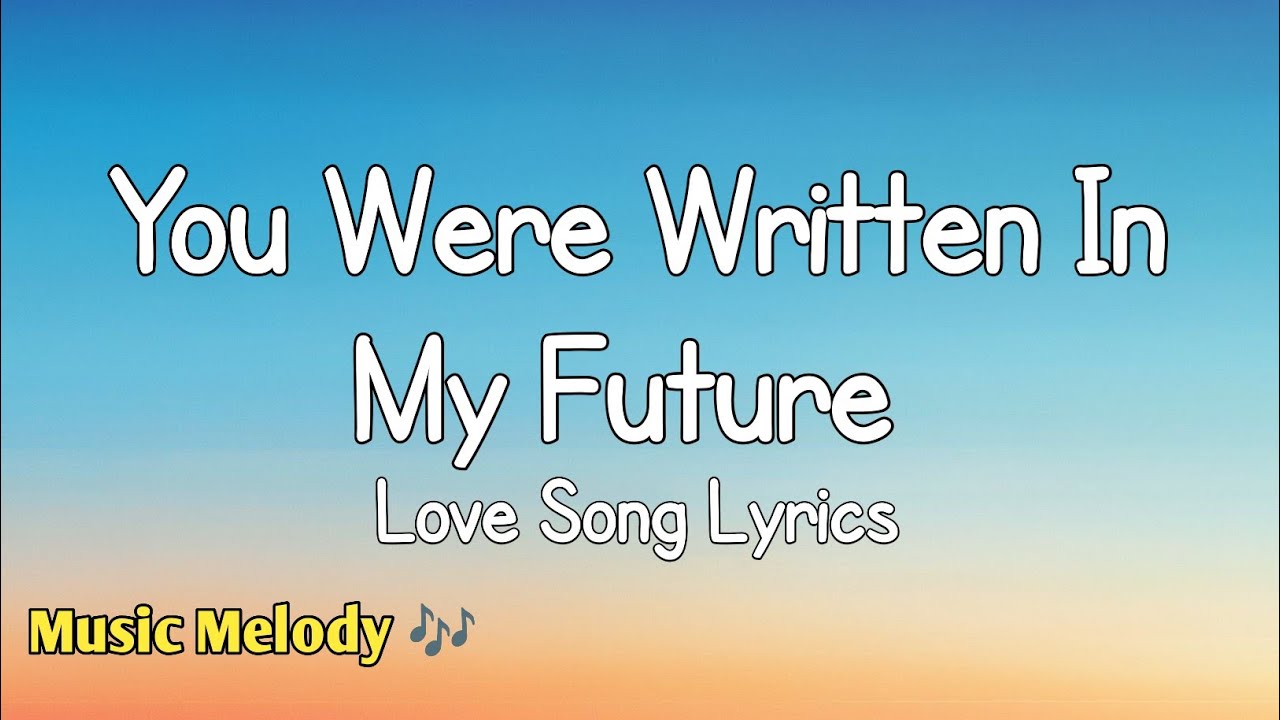 You Were Written In My Future - Romantic Love Song (Lyrics)😚
