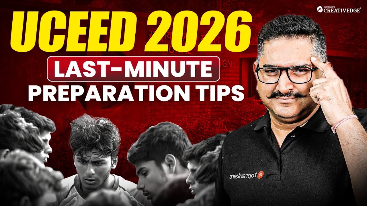 Last-Minute Preparation Tips for UCEED 2026 | Final Strategy to Boost Your Score