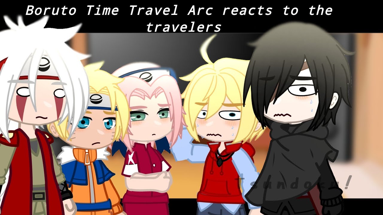 • Boruto Time Travel Arc reacts to the travelers • part 1/1 | Cannon ships |