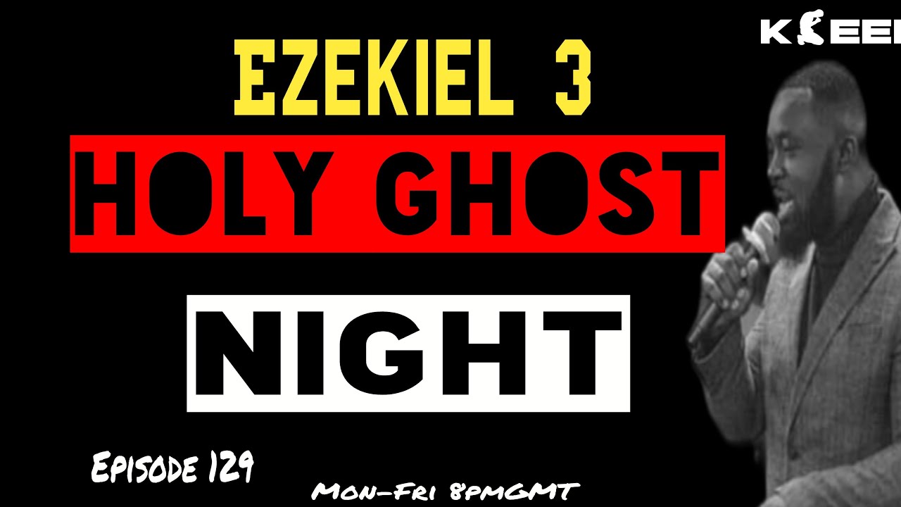 HOLY GHOST NIGHT | The Spirit Will Lift You Up (Ezekiel 3)