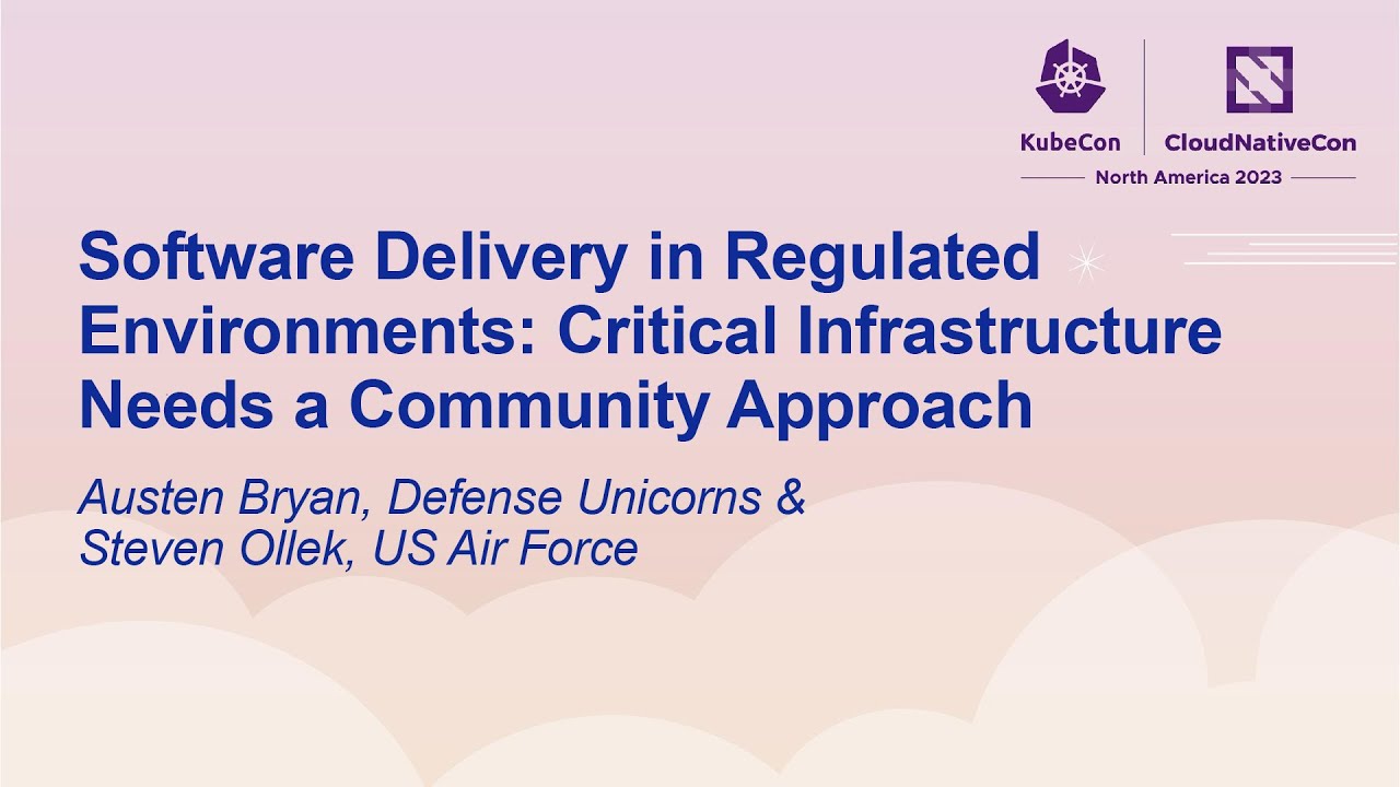 Software Delivery in Regulated Environments: Critical Infrastructure... Austen Bryan & Steven Ollek