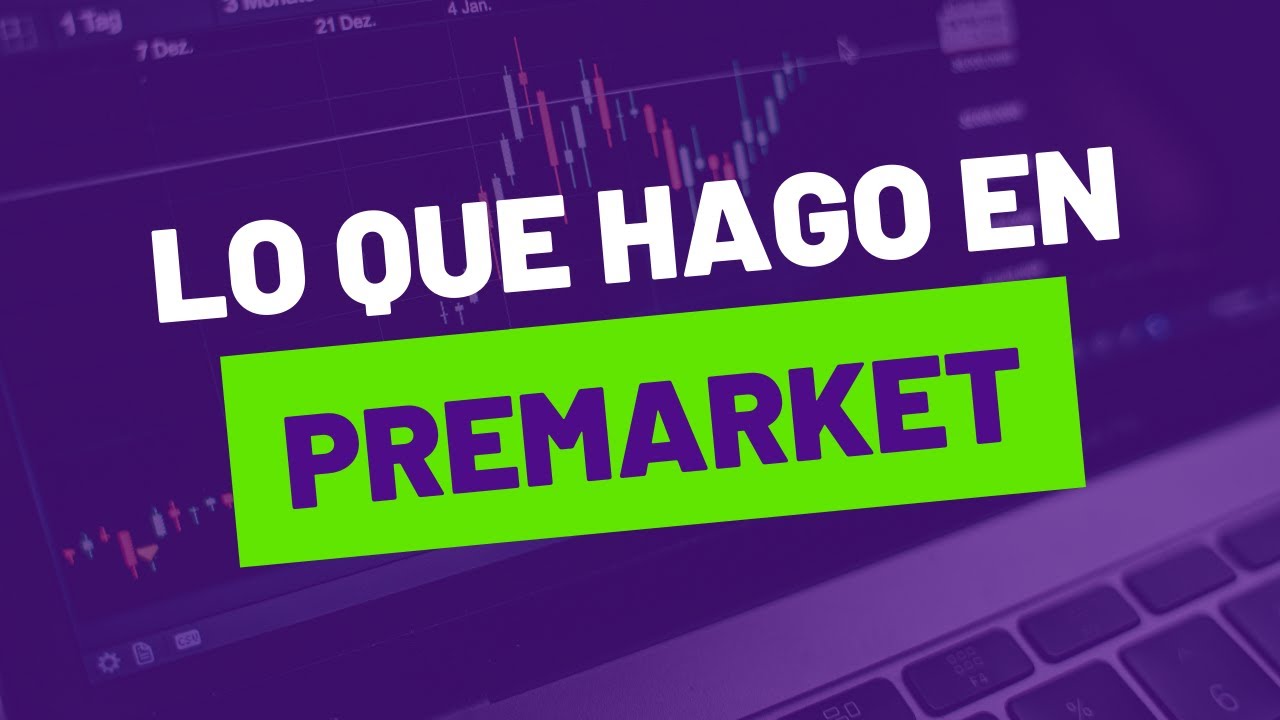 &iquest;Qu&eacute; hacer en Premarket | Mi Rutina Premarket | AN&Aacute;LISIS T&Eacute;CNICO 💎