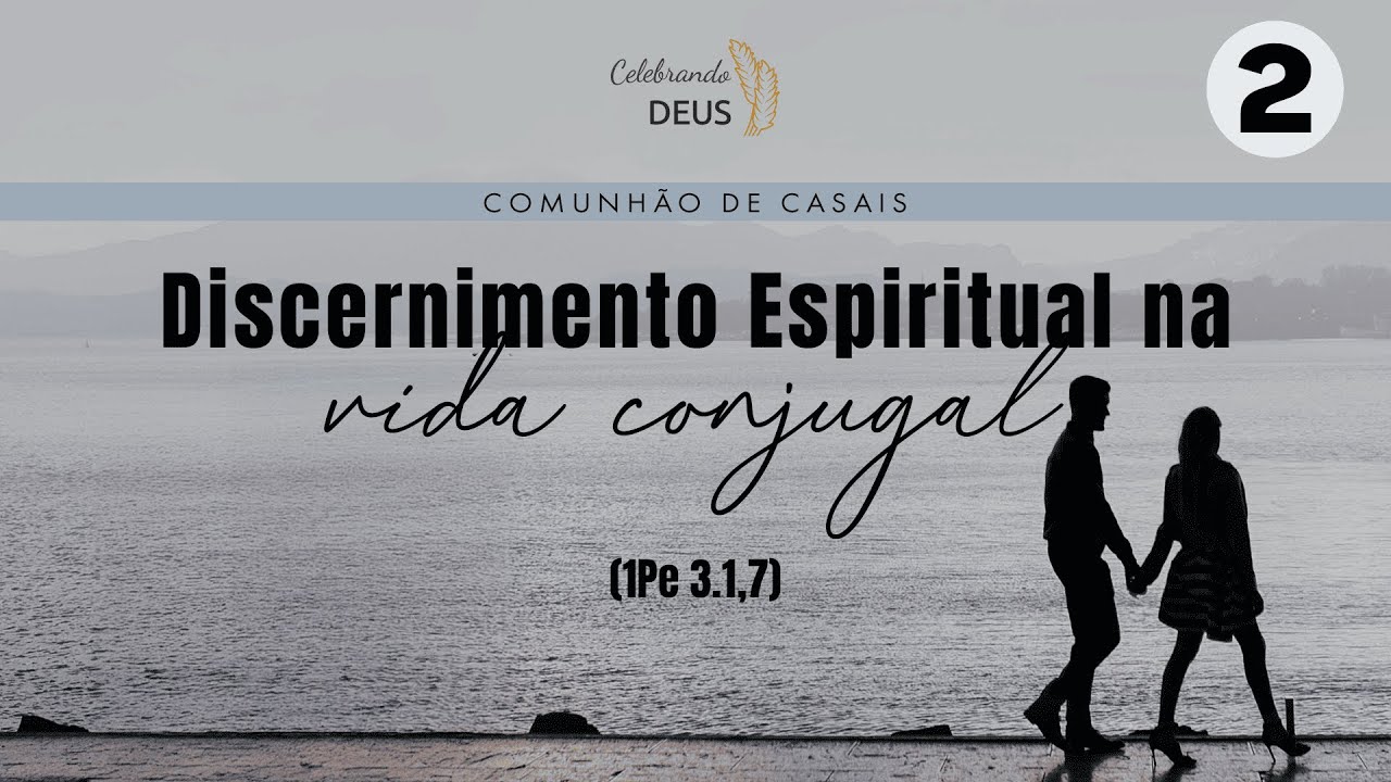 O ENTORPERCIMETO DO DISCERNIMENTO CONJUGAL E A NATUREZA ESPIRITUAL DO CASAMENTO (1 Pedro 3.1-7)