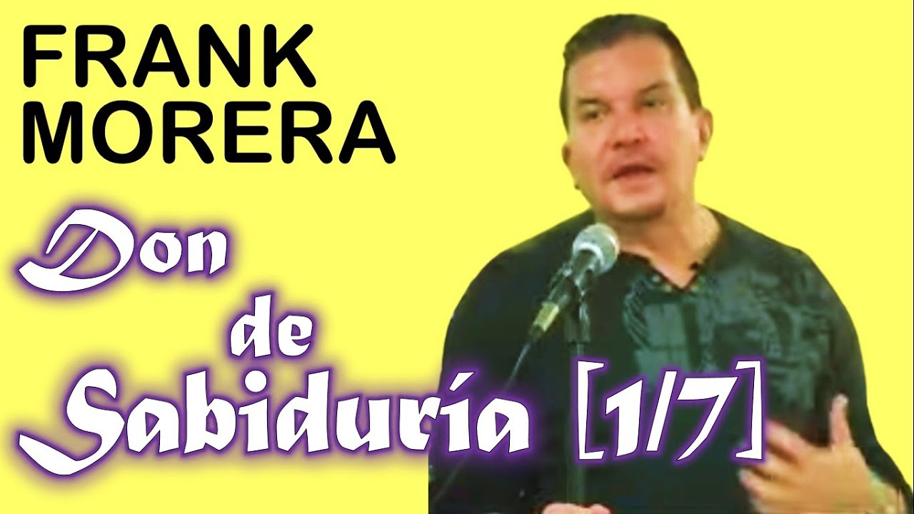 Frank Morera: Don de Sabiduría - 1/7