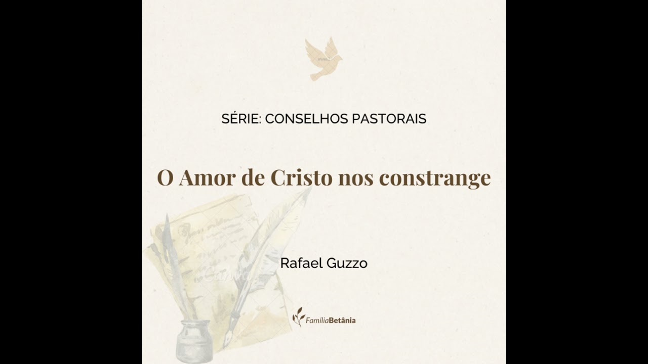 O Amor de Cristo nos constrange - Rafael Guzzo - 2Co 5: 11-21