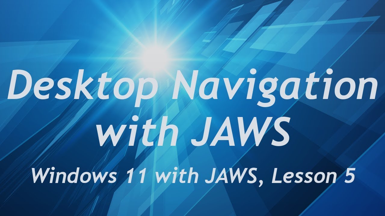 Desktop Navigation in Windows 11 with JAWS - Windows 11 Lesson 5