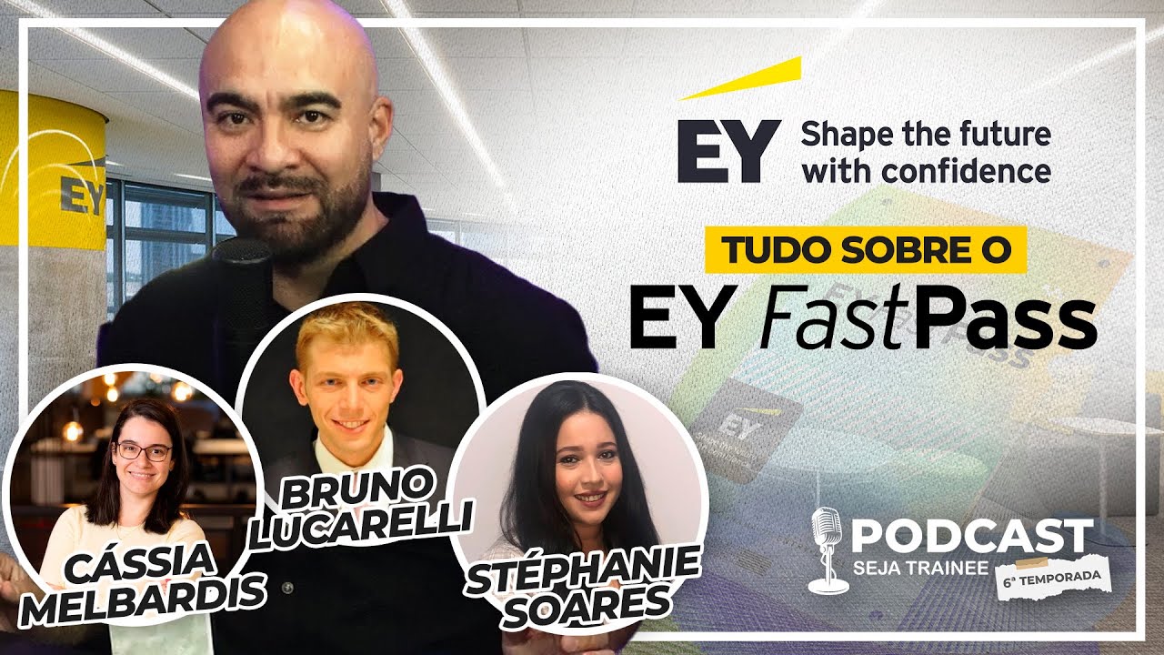 TUDO sobre o EY FAST PASS 2025 | PODCAST SEJA TRAINEE