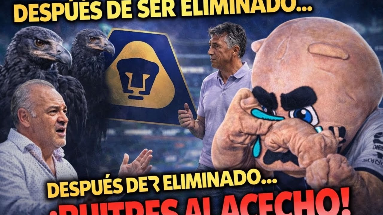 Después de ser eliminado… ¡BUITRES AL ACECHO en Pumas! 🚨🦅