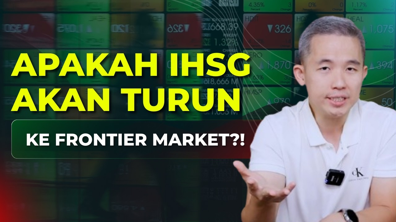 APAKAH IHSG AKAN TURUN KE FRONTIER MARKET?!