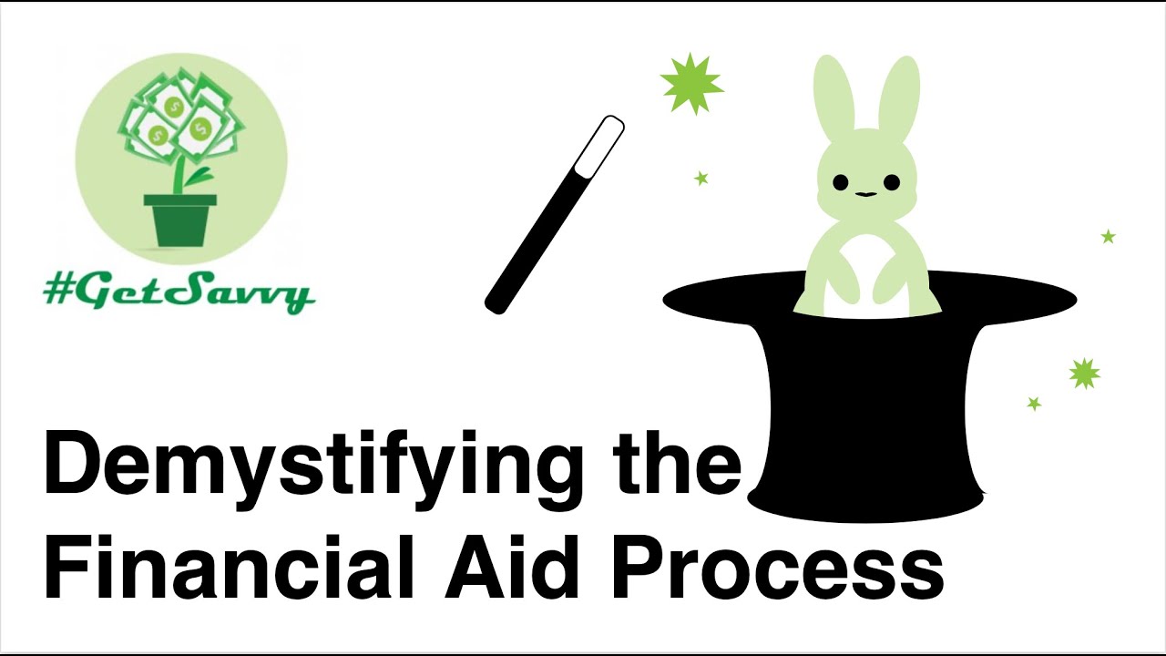 Demystifying the Financial Aid Process #GetSavvy Webinar Recording