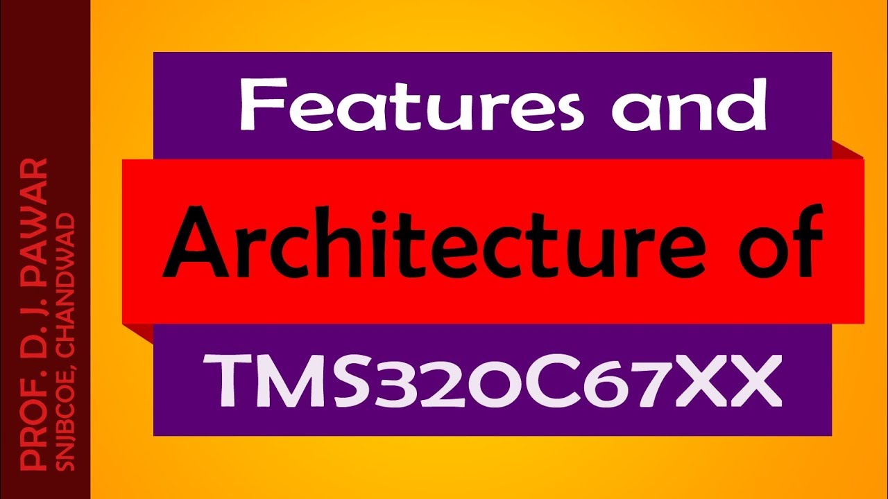 Advanced Processors - Features and Architecture of TMS320C67XX Digital Signal Processor