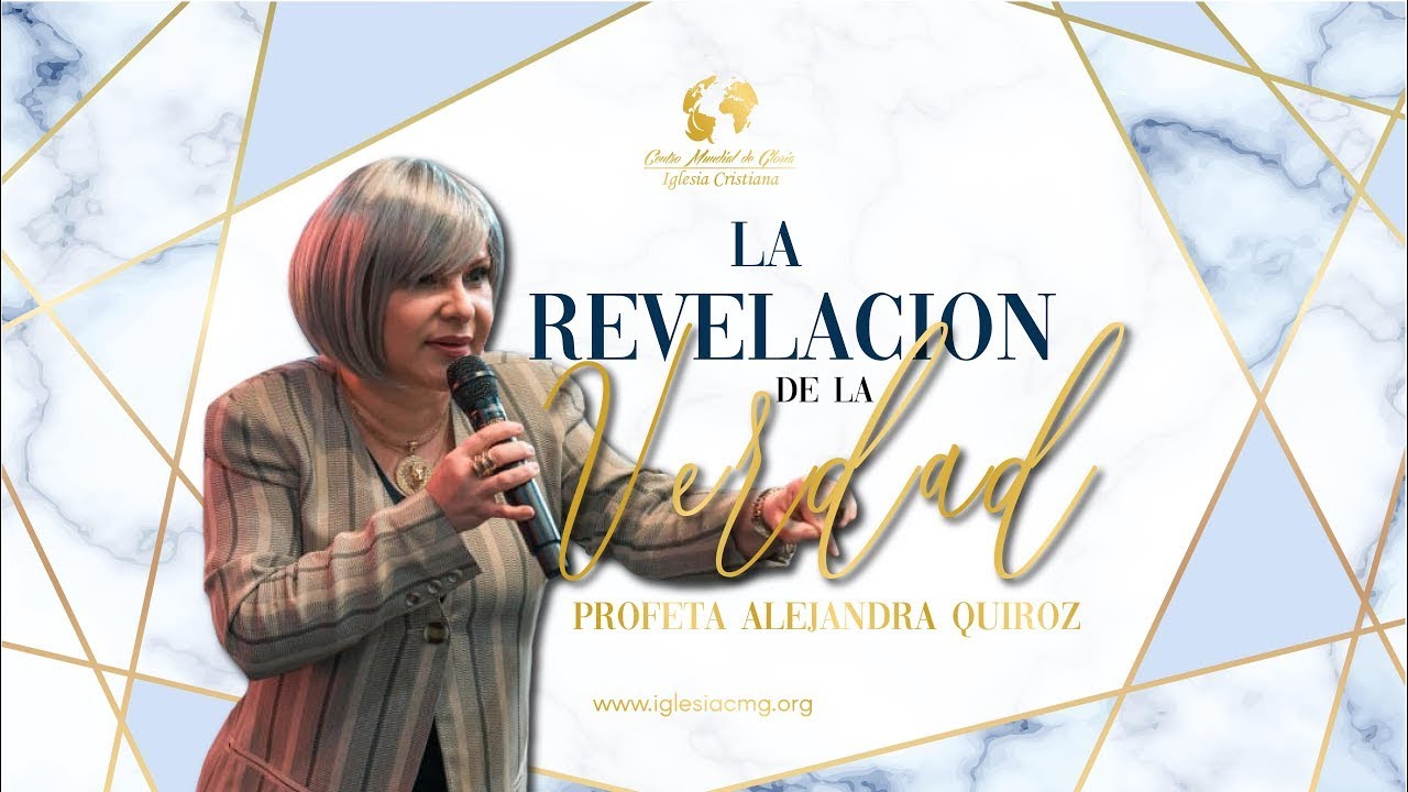 LA REVELACIÓN DE LA VERDAD - Profeta Alejandra Quirós