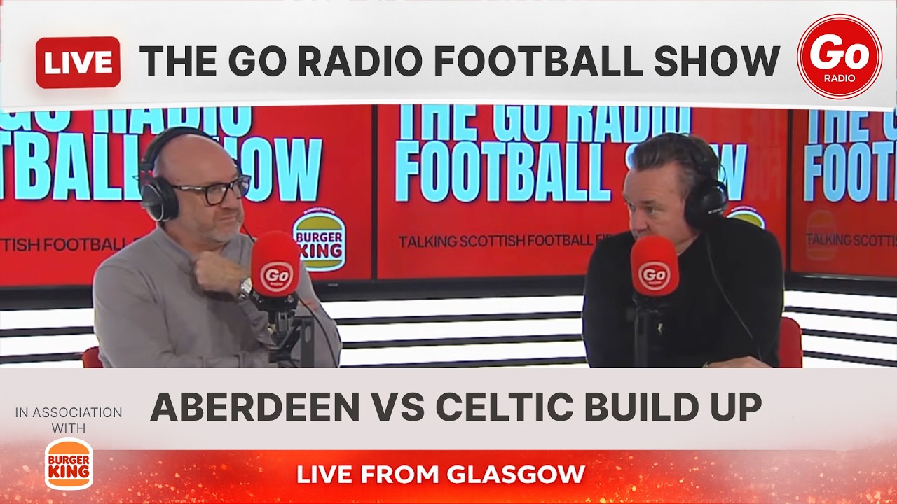 Aberdeen vs Celtic Build Up and Look Ahead to Scottish Cup Fixtures | The Go Radio Football Show