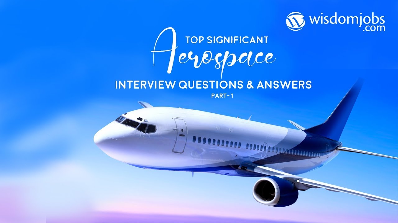 Aerospace Interview Questions and Answers 2019 Part-1 | Aerospace | Wisdom Jobs