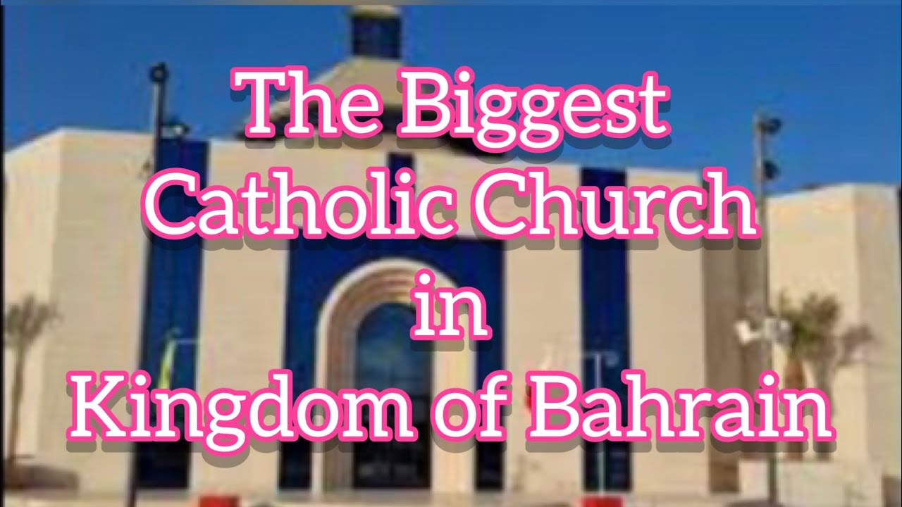 The Biggest Church Cathedral in Bahrain