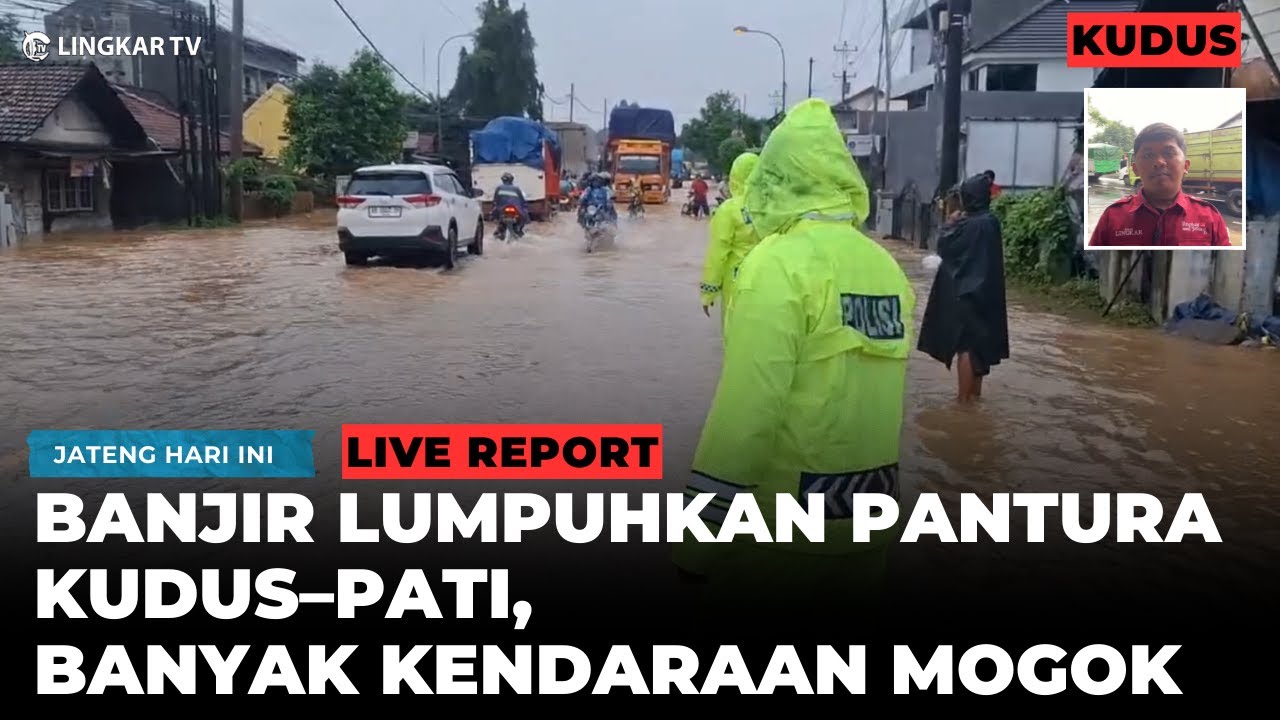 🔴LIVE !!! BANJIR RENDAM PANTURA KUDUS–PATI, KENDARAAN MOGOK DAN LALIN MECET PANJANG