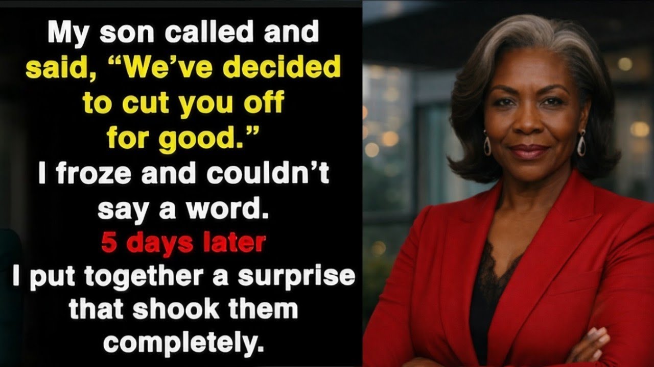 My son called and said- _Mom, we made a decision. We don’t want to see you anymore!