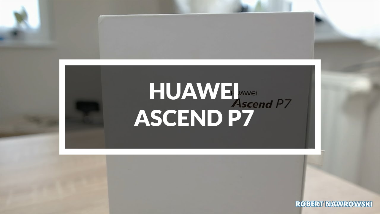 Huawei Ascend P7 Unboxing PL Rozpakowanie | Robert Nawrowski