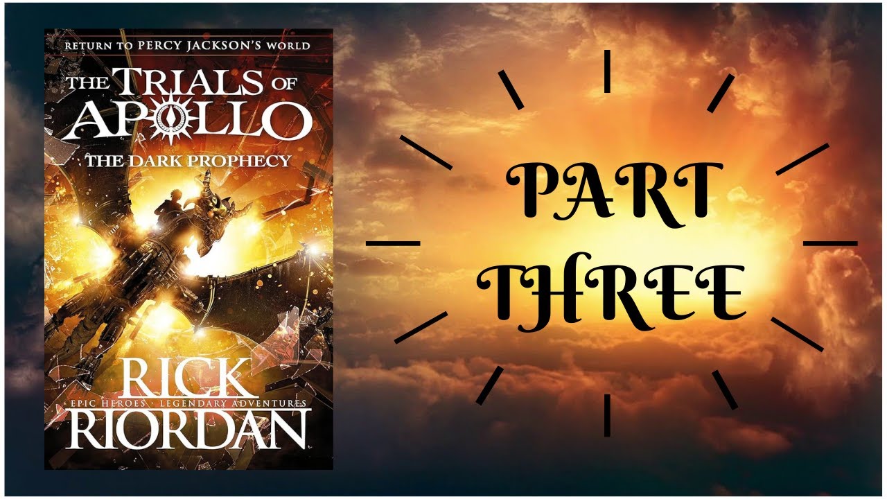 THE TRIALS OF APOLLO - THE DARK PROPHECY by Rick Riordan - PART 3